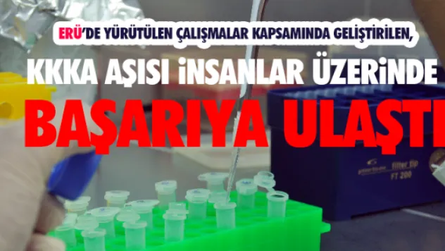KKKA aşısı insanlar üzerinde başarıya ulaştı