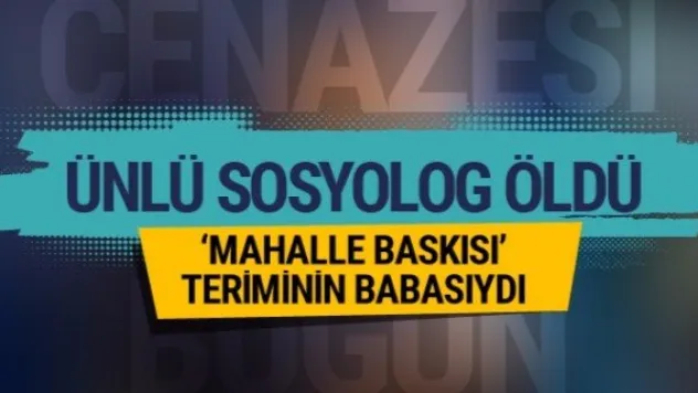 Şerif Mardin öldü! Mahalle baskısının mucidiydi