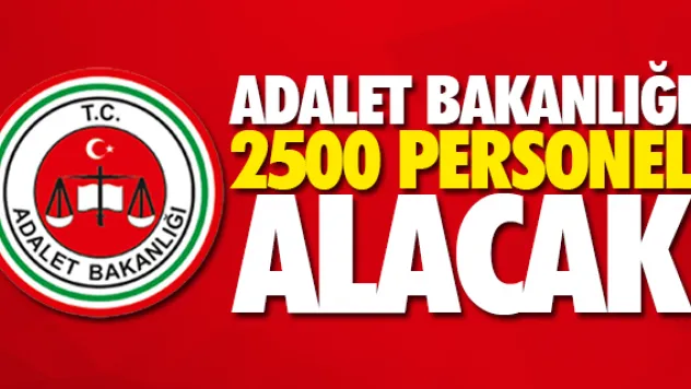Adalet Bakanlığı 2500 personel alacak!