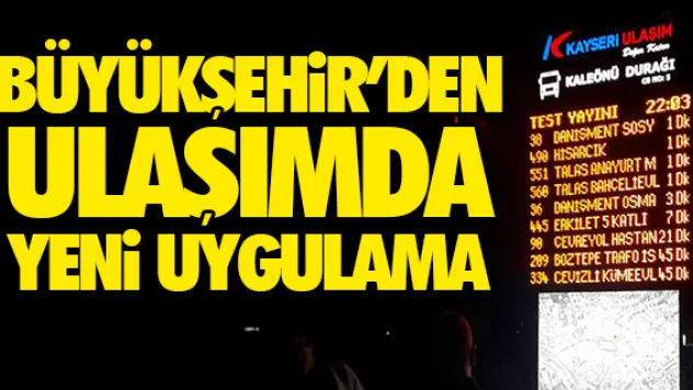 Büyükşehir'den ulaşımda yeni uygulama