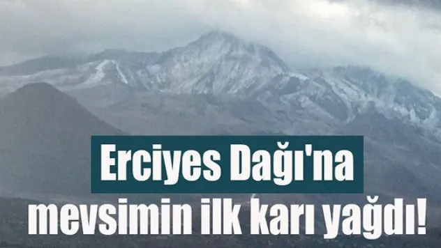 Erciyes Dağı'na mevsimin ilk karı yağdı