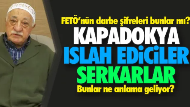 FETÖ'nün darbe şifreleri bunlar mı?