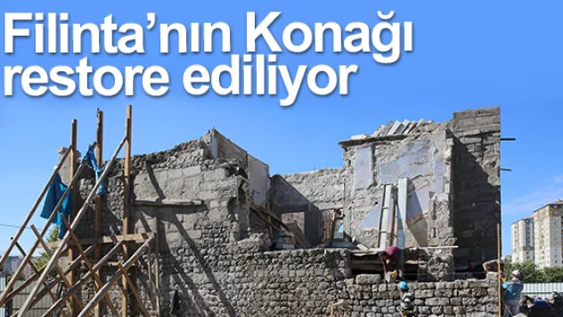 Filinta'nın Konağı restore ediliyor