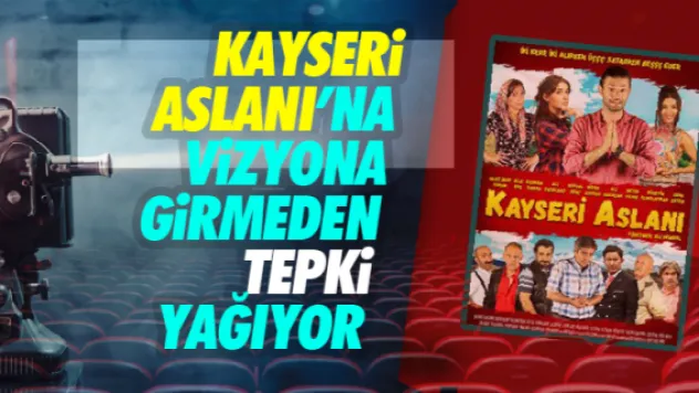 Kayseri Aslanı'na vizyona girmeden tepki yağıyor