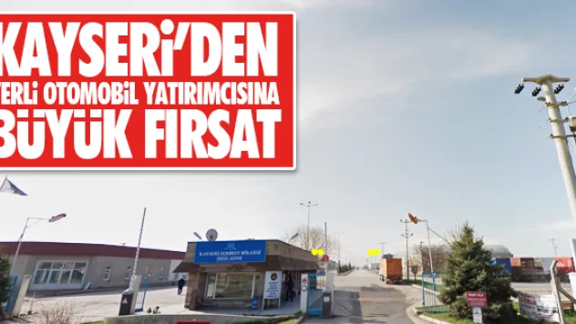KAYSERi'DEN YERLi OTOMOBiL YATIRIMCISINA BÜYÜK FIRSAT