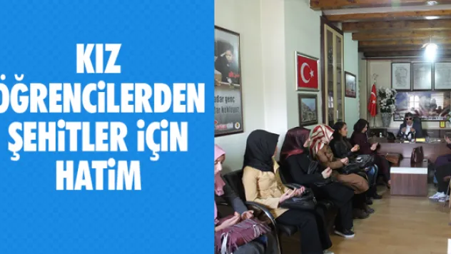 KIZ ÖĞRENCiLERDEN ŞEHiTLER iÇiN HATiM