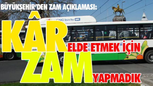 KR ELDE ETMEK İÇİN ZAM YAPMADIK