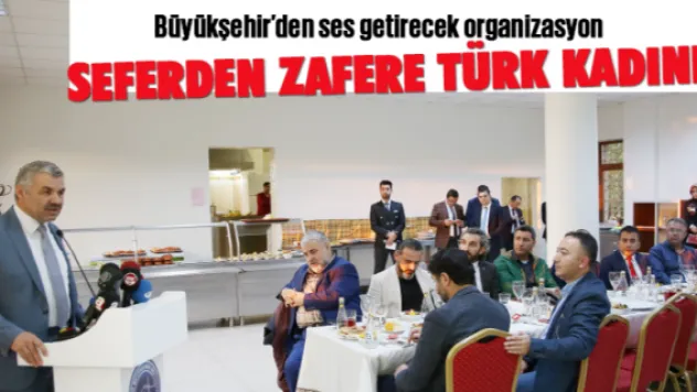 'SEFERDEN ZAFERE TÜRK KADINI'