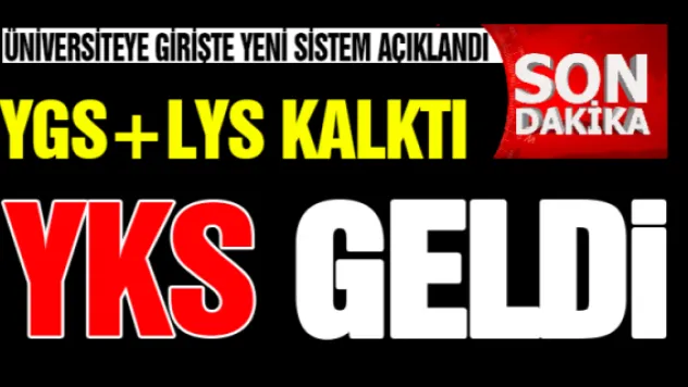 Üniversiteye girişte yeni sistem açıklandı