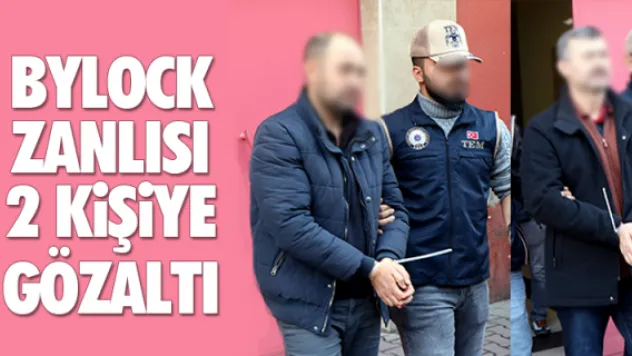BYLOCK ZANLISI 2 KiŞiYE GÖZALTI