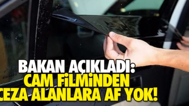 CAM FiLMiNDEN CEZA ALANLARA AF YOK!