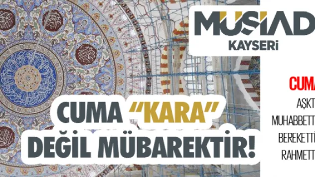 Cuma 'kara' değil mübarektir!