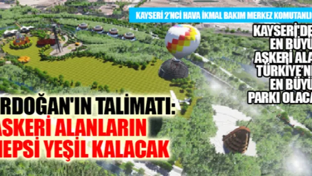 Erdoğan'ın talimatı: Askeri alanların hepsi yeşil kalacak
