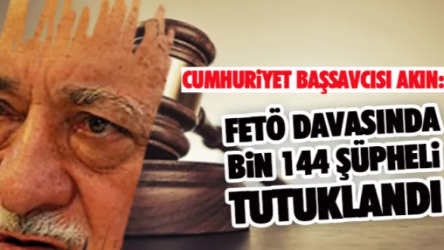 FETÖ davasında bin 144 şüpheli tutuklandı