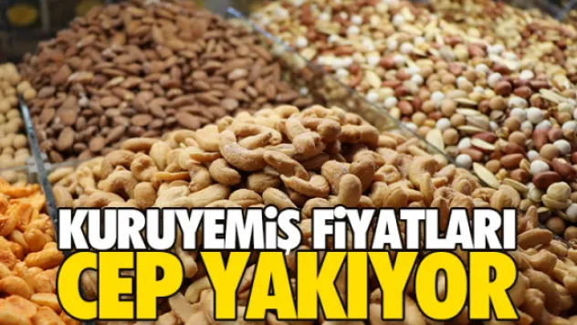 KURUYEMiŞ FiYATLARI CEP YAKIYOR