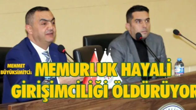 'Memurluk hayali girişimciliği öldürüyor'