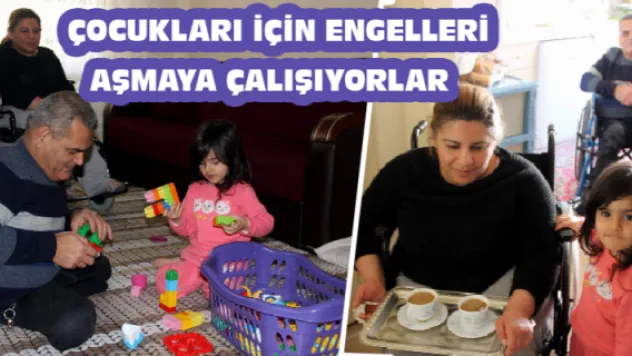Çocukları için engelleri aşmaya çalışıyorlar