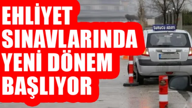 Ehliyet sınavlarında yeni dönem başlıyor