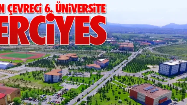 ERCiYES EN ÇEVRECi 6. ÜNiVERSiTE