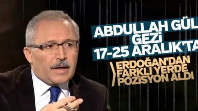 GÜL, ERDOĞAN'IN YANINDA OLMADI