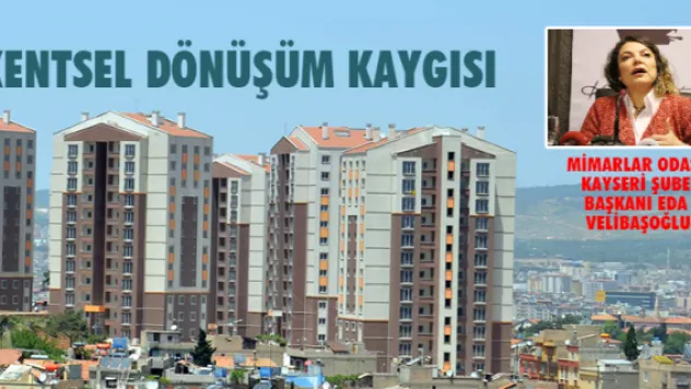 KENTSEL DÖNÜŞÜM KAYGISI