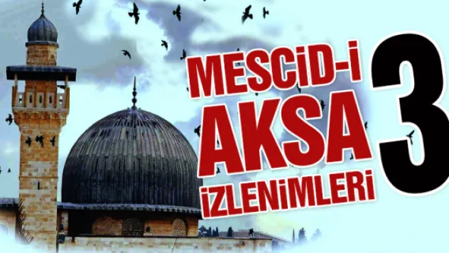 Mescid-i Aksa izlenimleri – 3