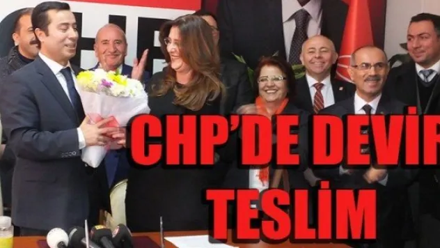 CHP'DE DEVİR TESLİM