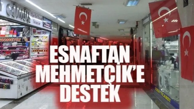 ESNAFTAN MEHMETÇİK'E DESTEK