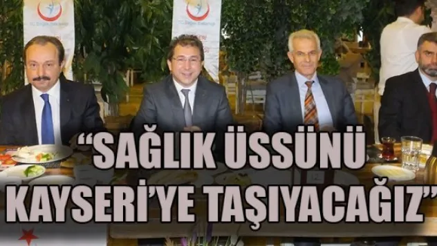 İl Sağlık Müdürü Benli: 'SAĞLIK ÜSSÜNÜ KAYSERİ'YE TAŞIYACAĞIZ'