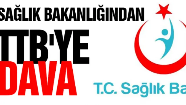Sağlık Bakanlığından TTB'ye dava