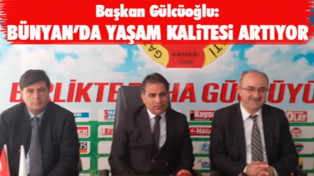 BÜNYAN'DA YAŞAM KALİTESİ ARTIYOR