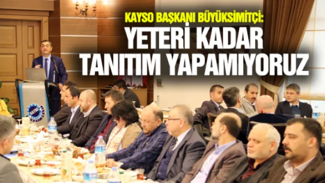 Büyüksimitçi:  Yeteri kadar tanıtım yapamıyoruz