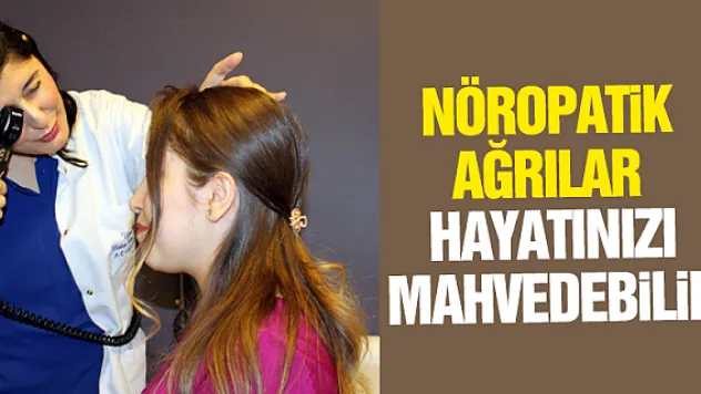 NÖROPATiK AĞRILAR HAYATINIZI MAHFEDEBiLiR