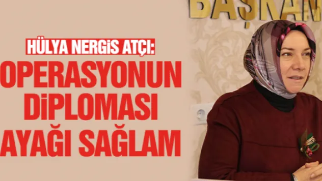 "OPERASYONUN DiPLOMASi AYAĞI SAĞLAM"