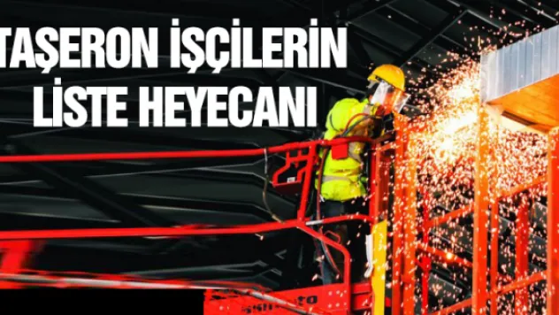 Taşeron işçilerin liste heyecanı