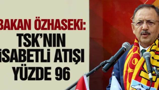 &quotTSK'NIN  iSABETLi ATIŞI YÜZDE 96&quot
