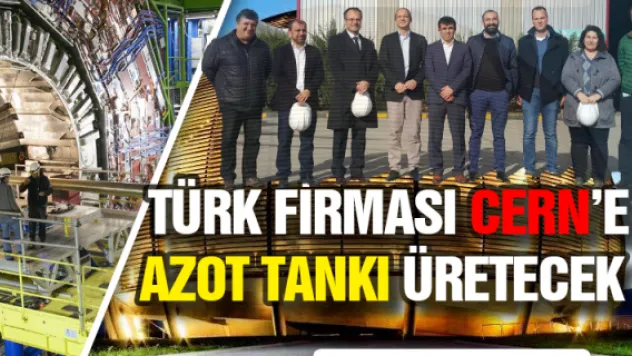 Türk firması CERN'e azot tankı üretecek