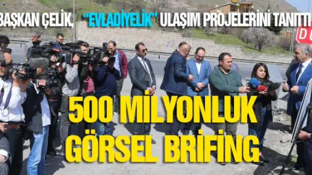 &nbsp500 MİLYONLUK GÖRSEL BRİFİNG