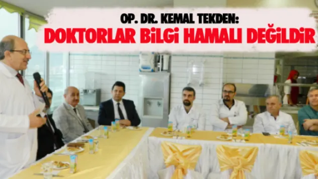 &quotDoktorlar bilgi hamalı değildir&quot