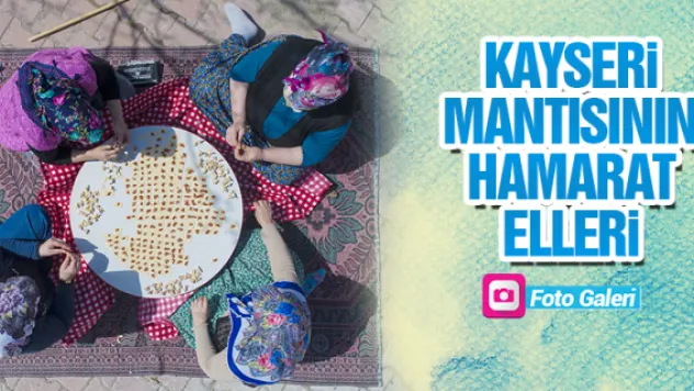 Kayseri mantısının hamarat elleri