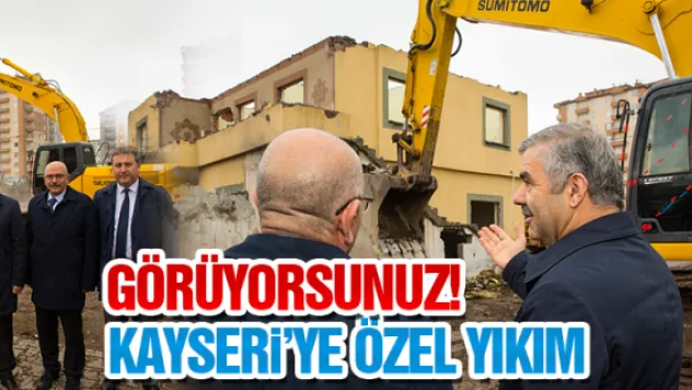KAYSERİ'YE ÖZEL YIKIM