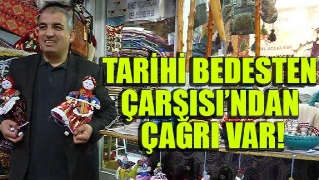 Tarihi Bedesten Çarşısı'ndan çağrı var!