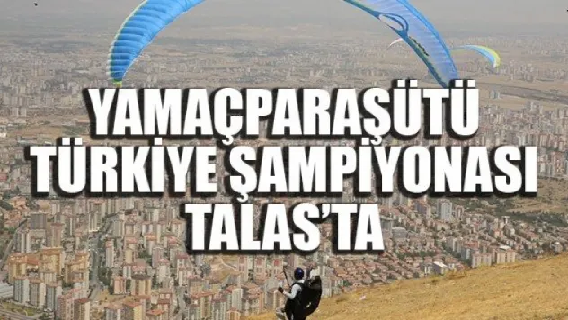 YAMAÇPARAŞÜTÜ TÜRKİYE ŞAMPİYONASI TALAS'TA