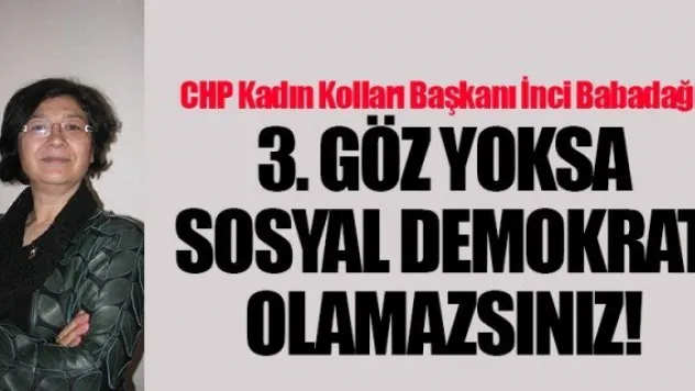 3. GÖZ YOKSA SOSYAL DEMOKRAT OLAMAZSINIZ!