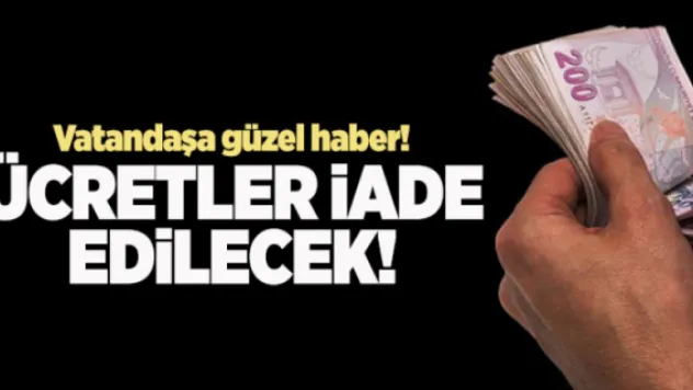 Açıklama geldi: Ücretler iade edilecek