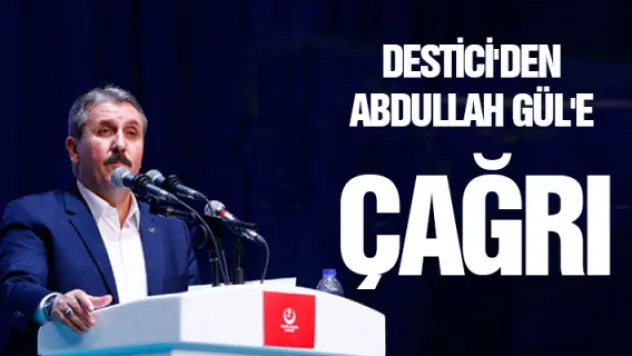 Destici'den Abdullah Gül'e çağrı