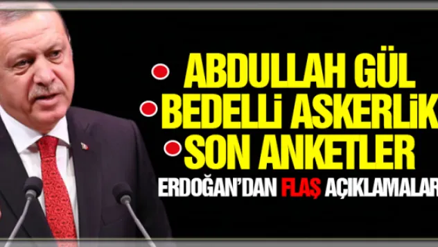 ERDOĞAN'DAN FLAŞ AÇIKLAMALAR