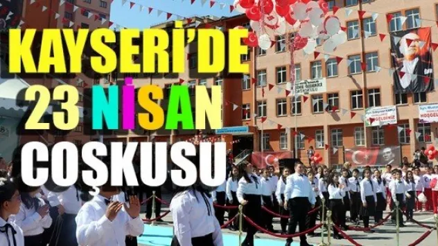 Kayseri'de 23 Nisan coşkusu