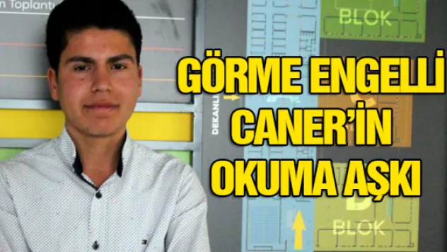 Görme engellİ  Caner'in  okuma aşkı