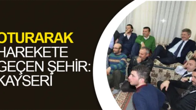 OTURARAK HAREKETE GEÇEN ŞEHİR: KAYSERİ